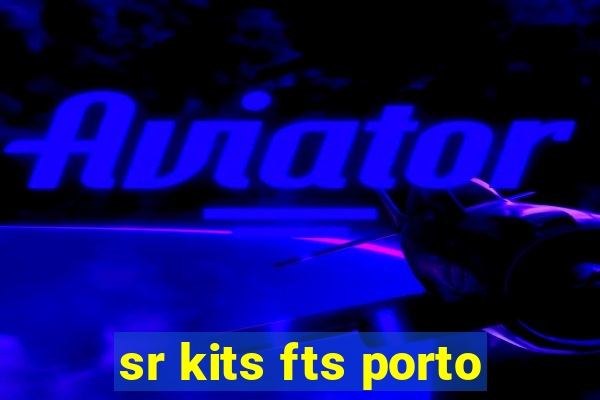 sr kits fts porto